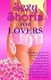 Sexy Shorts for Lovers (S.S. Charity S.)