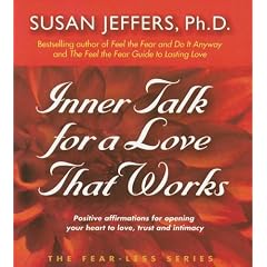 Inner Talk for a Love That Works: Positive Affirmations for Opening Your Heart to Love, Trust and Intimacy (Fear-Less Series) (Audio CD)
