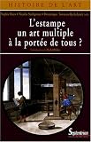 L'estampe, un art multiple � la port�e de tous ?