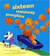 Sixteen Runaway Pumpkins
