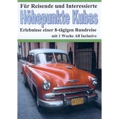 H�hepunkte Kubas. Erlebnisse einer 8-t�gigen Rundreise mit einer Woche all inclusive