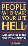 People Who Make Your Life Hell: Managing the People Who Try to Control You