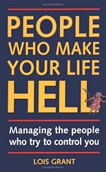 People Who Make Your Life Hell: Managing the People Who Try to Control You