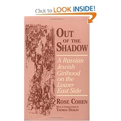 Out of the Shadow: A Russian Jewish Girlhood on the Lower East Side (Documents in American Social History) by Rose Cohen, Walter Jack Duncan and Thomas Dublin