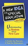 A New IDEA for Special Education. Understanding the System and the New Law. Revised
