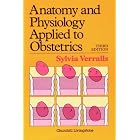 Anatomy and Physiology Applied to Obstetrics by S. Verralls