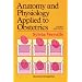 Anatomy and Physiology Applied to Obstetrics, 3e