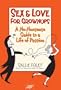 Sex & Love for Grownups: A No-Nonsense Guide to a Life of Passion (AARP)