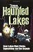 Haunted Lakes: Great Lakes Ghost Stories, Superstitions and Sea Serpents by Frederick Stonehouse ISBN 0942235304