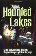 Haunted Lakes: Great Lakes Ghost Stories, Superstitions and Sea Serpents