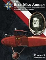 The Blue Max Airmen Volume 5: German Airmen Awarded the Pour le Mérite: Manfred von Richthofen