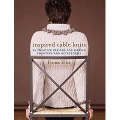 Inspired Cable Knits: 20 Creative Designs for Making Sweaters and Accessories