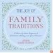 The Joy of Family Traditions: A Season-by-Season Companion to 400 Celebrations and Activities