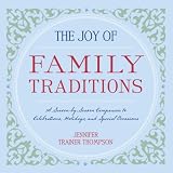 The Joy of Family Traditions: A Season-by-Season Companion to 400 Celebrations and Activities