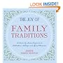 The Joy of Family Traditions: A Season-by-Season Companion to 400 Celebrations and Activities