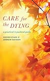 Care for the dying : a practical and pastoral guide