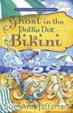 Ghost in the Polka Dot Bikini (A Ghost of Granny Apples Mystery)