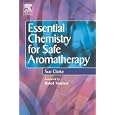 Essential Chemistry for Safe Aromatherapy by Sue Clarke BSc PhD