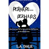 Perhaps... Perhaps ~ L.A. Dale