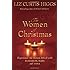 The Women of Christmas: Experience the Season Afresh with Elizabeth, Mary, and Anna