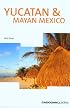 Yucatan & Mayan Mexico, 3rd (Country & Regional Guides - Cadogan)