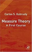 Measure Theory: A First Course