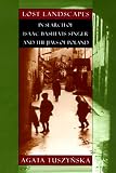 Lost Landscapes: In Search of Isaac Bashevis Singer and the Jews of Poland