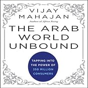 The Arab World Unbound: Tapping into the Power of 350 Million Consumers | [Vijay Mahajan]