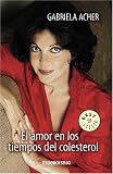 El Amor En Los Tiempos Del Colesterol/ Love in the Times of Cholesterol (Best Seller) (Spanish Edition)