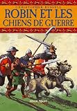 Robin et les chiens de guerre->Cliquez sur l'image pour obtenir des informations sur ce livre