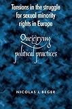 Tensions in the Struggle for Sexual Minority Rights in Europe: Que(e)rying Political Practices