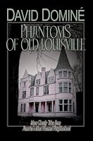 Phantoms of Old Louisville: Ghostly Tales from America's Most Haunted Neighborhood