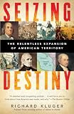 Seizing Destiny: The Relentless Expansion of American Territory (Vintage)