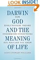 Darwin, God and the Meaning of Life: How Evolutionary Theory Undermines Everything You Thought You Knew