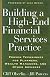 Building a High-End Financial Services Practice: Proven Techniques for Planners, Wealth Managers, and Other Advisers