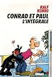 Conrad et Paul : L'int�grale
