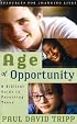 Age of Opportunity: A Biblical Guide to Parenting Teens, Second Edition (Resources for Changing Lives)