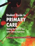 Student Guide to Primary Care: Making the Most of Your Early Clinical Experiences
