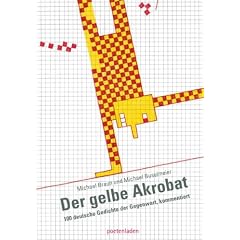 Der gelbe Akrobat: 100 deutsche Gedichte der Gegenwart, kommentiert