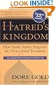 Hatred's Kingdom: How Saudi Arabia Supports the New Global Terrorism