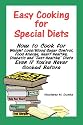 Easy Cooking for Special Diets: How to Cook for Weight Loss/Blood Sugar Control, Food Allergy, Heart Healthy, Diabetic, and "Just Healthy" Diets Even if You've Never Cooked Before