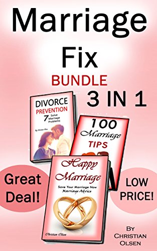 Marriage Fix: Fix Your Marriage: 3 Marriage Books in 1 (Marriage Problems, Happy Marriage, Preventing Divorce, Marriage Tips, Marriage Advice, Marriage Counsel)
