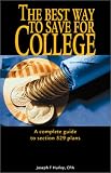 The Best Way to Save for College - A Complete Guide to Section 529 Plans Joseph F. Hurley