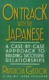 On Track with the Japanese: A Case-By-Case Approach to Building Successful Relationships