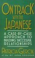 On Track with the Japanese: A Case-By-Case Approach to Building Successful Relationships