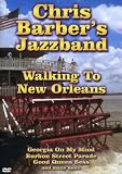 Chris Barber`s Jazz Band - Walking To New Orleans [DVD]