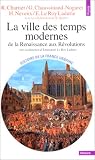 Revue Seuil  / La ville des Temps Modernes : De la Renaissance aux Révolutions