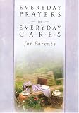 Everyday Prayers for Everyday Cares/Parents (Everyday Prayers for Everyday Cares)
