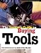 The Insiders Guide to Buying Tools: The Bottom Line for the Best Tool Values by Charles R. Self ISBN 1558705422