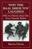 Why the Baal Shem Tov Laughed: Fifty-two Stories about Our Great Chasidic Rabbis